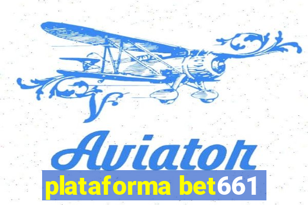 plataforma bet661